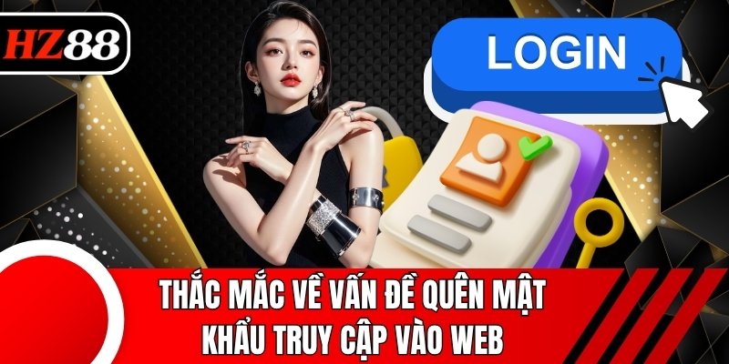 Thắc mắc về vấn đề quên mật khẩu truy cập vào web